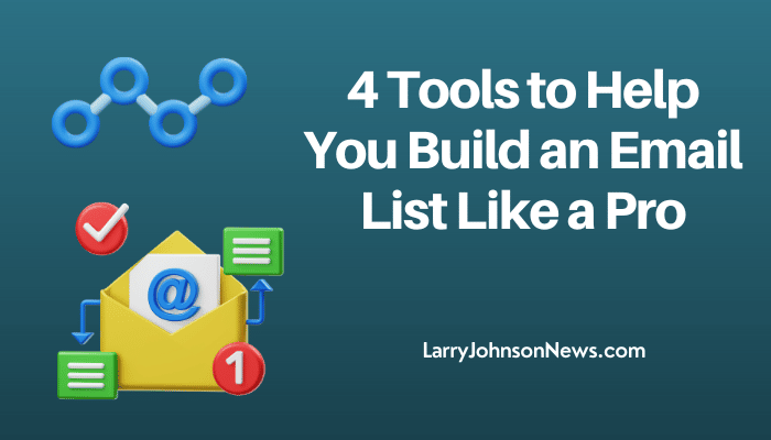 4 Tools to Help You Building Your Email List Like a Pro